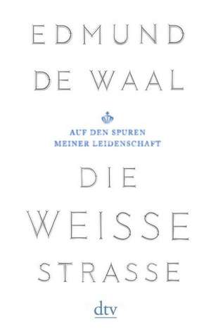 Die weiße Straße de Edmund de Waal