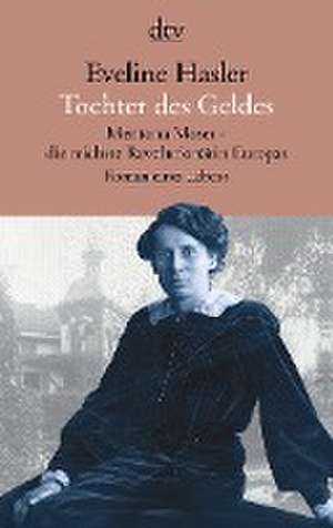 Tochter des Geldes Mentona Moser - die reichste Revolutionärin Europas de Eveline Hasler