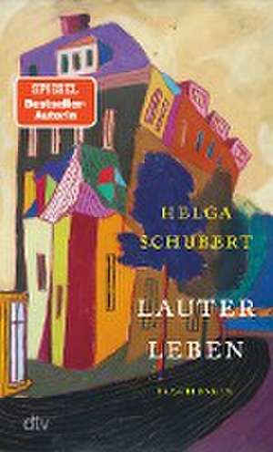 Lauter Leben de Helga Schubert