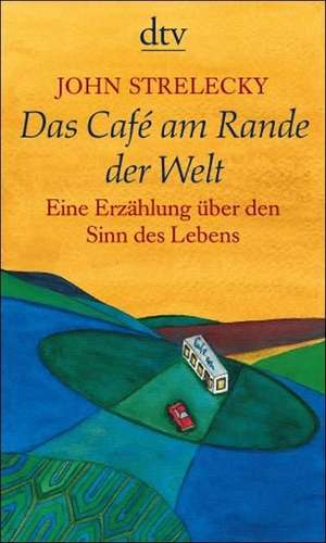 Das Café am Rande der Welt de John Strelecky