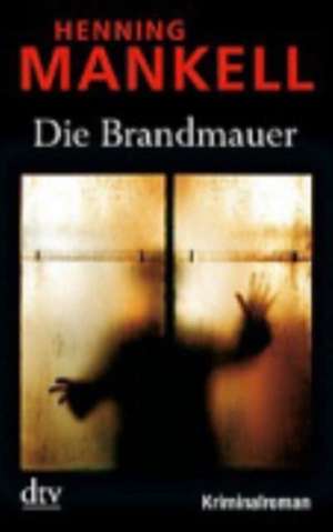 Die Brandmauer de Henning Mankell