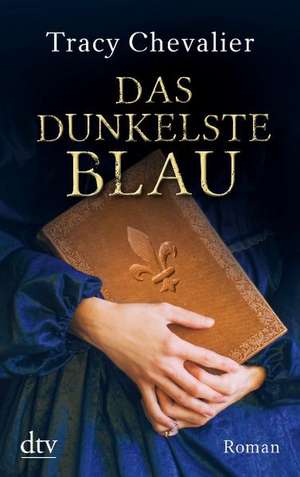 Das dunkelste Blau de Tracy Chevalier