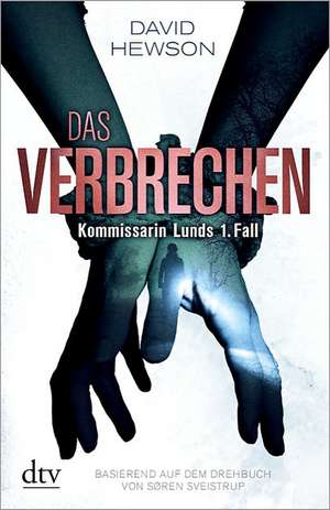 Das Verbrechen Kommissarin Lunds 1. Fall de David Hewson