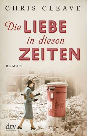 Die Liebe in diesen Zeiten de Chris Cleave