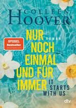 It starts with us - Nur noch einmal und für immer de Colleen Hoover