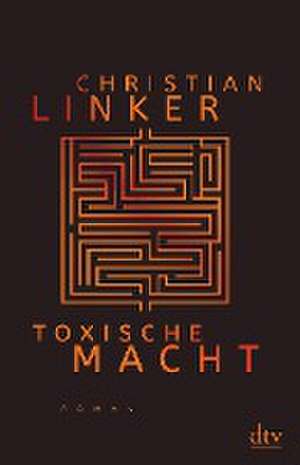 Toxische Macht de Christian Linker