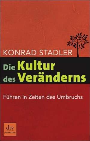 Die Kultur des Veränderns de Konrad Stadler