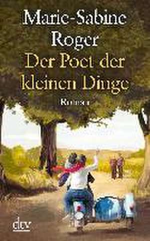 Der Poet der kleinen Dinge de Marie-Sabine Roger