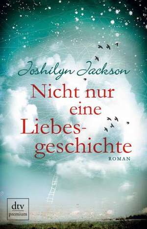 Nicht nur eine Liebesgeschichte de Joshilyn Jackson