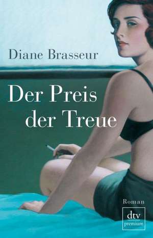 Der Preis der Treue de Diane Brasseur