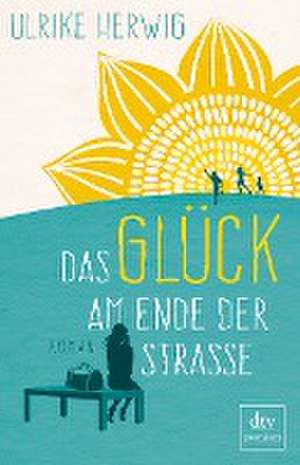 Das Glück am Ende der Straße de Ulrike Herwig