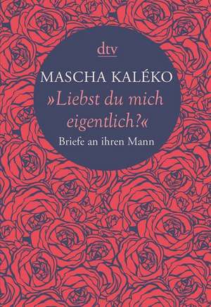 "Liebst du mich eigentlich?" de Mascha Kaléko