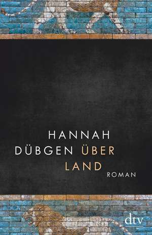 Über Land de Hannah Dübgen