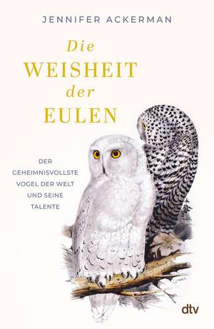 Die Weisheit der Eulen de Jennifer Ackerman