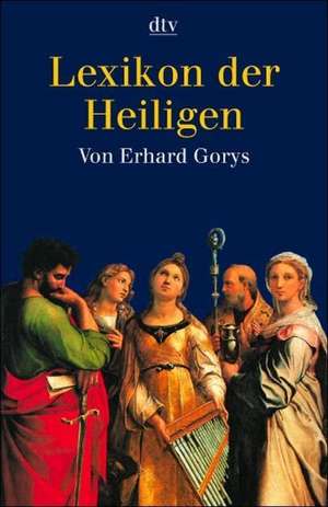 Lexikon der Heiligen de Erhard Gorys