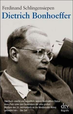 Dietrich Bonhoeffer 1906 - 1945 de Ferdinand Schlingensiepen