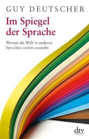 Im Spiegel der Sprache de Guy Deutscher