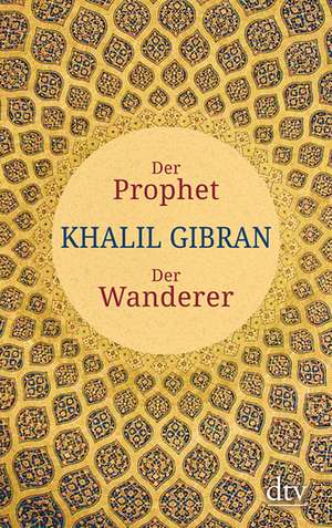 Der Prophet. Der Wanderer de Kahlil Gibran