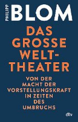 Das große Welttheater de Philipp Blom