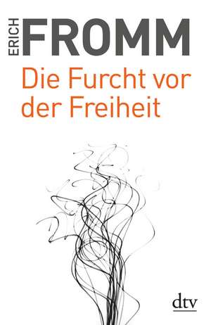 Die Furcht vor der Freiheit de Erich Fromm