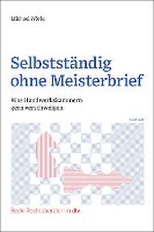 Selbstständig ohne Meisterbrief de Michael Wörle