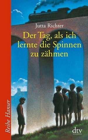 Der Tag, als ich lernte die Spinnen zu zähmen de Jutta Richter