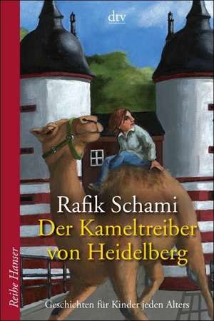 Der Kameltreiber von Heidelberg de Rafik Schami