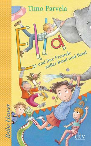 Ella und ihre Freunde außer Rand und Band, Bd. 10 de Timo Parvela