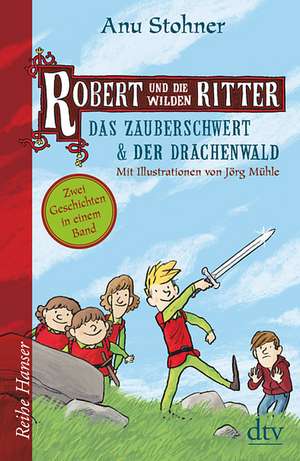 Robert und die wilden Ritter, Das Zauberschwert - Der Drachenwald de Anu Stohner