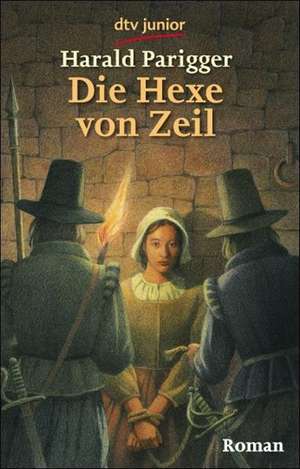 Die Hexe von Zeil de Harald Parigger