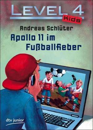 Level 4 Kids - Apollo 11 im Fußballfieber de Andreas Schlüter