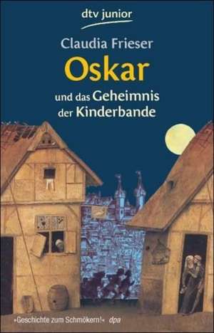 Oskar und das Geheimnis der Kinderbande de Claudia Frieser