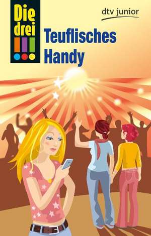 Die drei !!! 19. Teuflisches Handy (drei Ausrufezeichen) de Henriette Wich