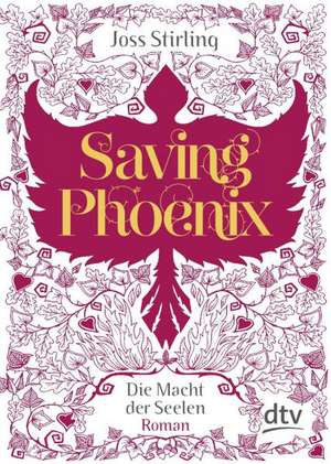 Saving Phoenix Die Macht der Seelen 02 de Joss Stirling