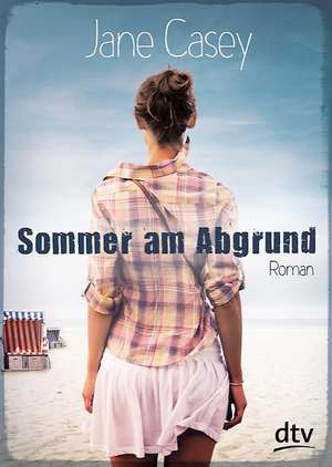 Sommer am Abgrund de Jane Casey