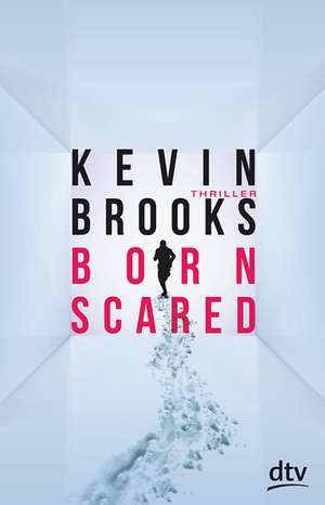 Born Scared de Kevin Brooks