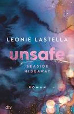 Seaside Hideaway - Unsafe de Leonie Lastella