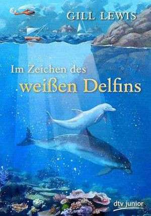 Im Zeichen des weißen Delfins de Gill Lewis