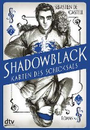 Shadowblack - Karten des Schicksals de Sebastien de Castell