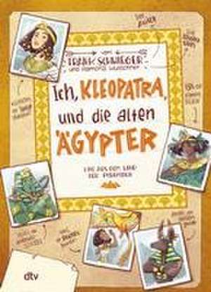 Ich, Kleopatra, und die alten Ägypter de Frank Schwieger