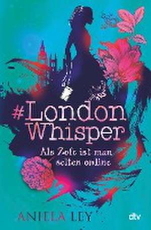 #London Whisper - Als Zofe ist man selten online de Aniela Ley