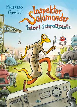 Inspektor Salamander - Tatort Schrottplatz de Markus Grolik