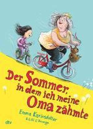 Der Sommer, in dem ich meine Oma zähmte de Emma Karinsdotter