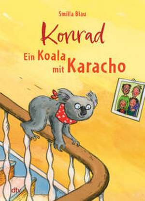 Konrad - Ein Koala mit Karacho de Smilla Blau
