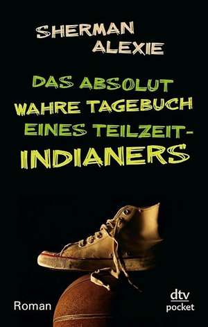 Das absolut wahre Tagebuch eines Teilzeit-Indianers de Sherman Alexie