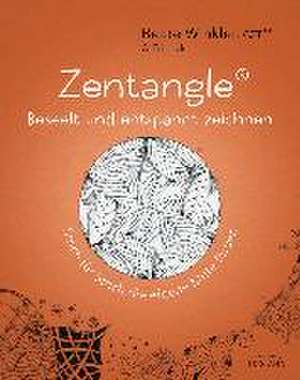 Zentangle® - beseelt und entspannt zeichnen de Beate Winkler