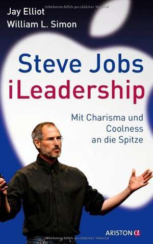 Steve Jobs - iLeadership de Jay Elliot