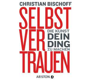 Selbstvertrauen de Christian Bischoff