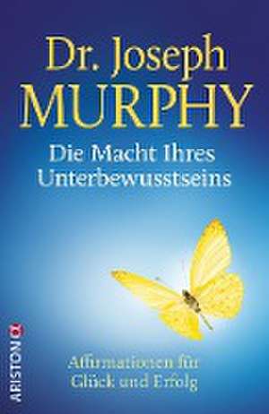 Die Macht Ihres Unterbewusstseins de Joseph Murphy