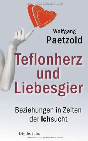 Teflonherz und Liebesgier de Wolfgang Paetzold